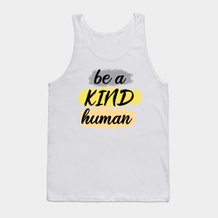 be a kind human Tank Top